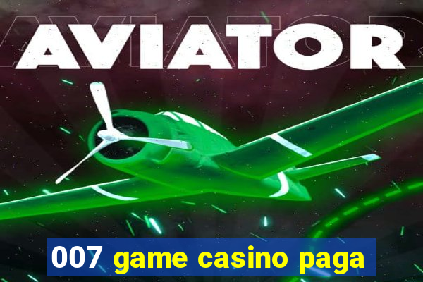 007 game casino paga